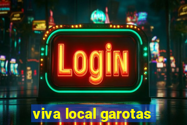 viva local garotas